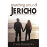 Marching Around Jericho: Praying Your Unsaved Spouse into the Kingdom