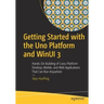 Getting Started with the Uno Platform and Winui 3: Hands-On Building of Cross-Platform Desktop, Mobile, and Web Applications That Can Run Anywhere