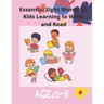 Essential Sight Words for Kids Learning to Write and Read: Activity Workbook That Help Children Recognize, Write And Learn More Than 100 High Frequenc