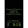Supervillain's Magick Plans for Supervillainy