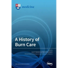 A History of Burn Care