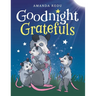 Goodnight Gratefuls: A Children's Bedtime Book for Kids Age 3-7 About Love and Appreciation