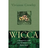 Wicca: A Comprehensive Guide to the Old Religion in the Modern World