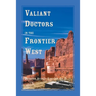 Valiant Doctors in the Frontier West