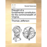 Draught of a Fundamental Constitution for the Commonwealth of Virginia.