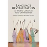 Language Revitalization at Tribal Colleges and Universities: Overviews, Perspectives, and Profiles, 1993-2018