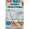 Xtabentum: A Novel of Yucatan