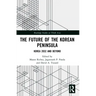 The Future of the Korean Peninsula: Korea 2032 and Beyond