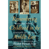 Remembering Childhood in the Middle East: Memoirs from a Century of Change