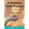A Christian Daily Planner for the Modern Worshiper