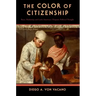 The Color of Citizenship: Race, Modernity and Latin American / Hispanic Political Thought