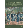 The Uses of Justice in Global Perspective, 1600-1900