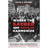 Where the Sacred and Secular Harmonize: Birmingham Mass Meeting Rhetoric and the Prophetic Legacy of the Civil Rights Movement