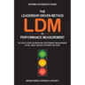 The Leadership-Driven Method (LDM) to Performance Measurement: The How-to Book on Improving Performance Measurement in the Public and Not-For-Profit S