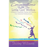 Conversations With The Little Girl Within: A Journey of Forgiveness, Healing, and Liberation from Unresolved Childhood Issues