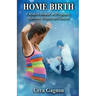 Home Birth: A Modern Memoir on Pregnancy, Midwives, Fitness and Choices