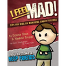 I Feel Mad! Tips for Kids on Managing Angry Feelings