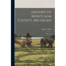 History Of Montcalm County, Michigan: Historical