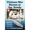 Vietnam War Nurses at the Ready: Seventeen Personal Accounts