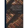 An Egyptian Hieroglyphic Dictionary
