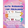 Math Workbook for Preschool Reading Tracing Counting Numbers: Basic Math for kids age 2-5, See and Say, Count, Coloring and Match, Write the Numbers a