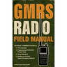 GMRS Radio Field Manual: The Visual Command System for FCC Licensing, Programming CTCSS/DCS Privacy Tones, Using Repeaters, and Building an Off-Grid F