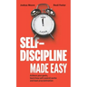 Self-Discipline Made Easy: Achieve Your Goals, Learn How Self-Control Works and Beat Procrastination