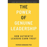 The Power of Genuine Leadership: How Authentic Leaders Earn Trust