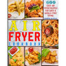 Air Fryer Cookbook: 600 Easy Air Fryer Recipes for Quick & Hassle-Free Frying