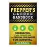 Preppers Garden Handbook: Seedsaving, Food Production, and Prepping Your Garden for Survival
