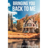 Bringing You Back to Me