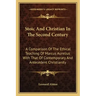 Stoic and Christian in the Second Century: A Comparison of the Ethical Teaching of Marcus Aurelius with That of Contemporary and Antecedent Christiani
