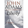 John Adams and the Spirit of Liberty