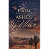 From the Ashes of War: The War Trilogy - Book Three