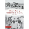 Historic Tales of Territorial Tucson: 1854-1912