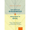 Roots of Goodness and Resistance to Evil: Inclusive Caring, Moral Courage, Altruism Born of Suffering, Active Bystandership, and Heroism