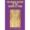 The Hidden History of The Shroud of Turin
