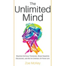 The Unlimited Mind: Master Critical Thinking, Make Smarter Decisions, And Be In Control Of Your Life