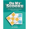 Oh My Sudoku! 100 Medium Difficulty LARGE PRINT Sudoku Puzzles: Sudoku Puzzles for Adults and All Ages