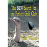The New Search for the Perfect Golf Club