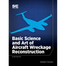 Basic Science and Art of Aircraft Wreckage Reconstruction