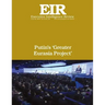Putin's 'Greater Eurasia Project': Executive Intelligence Review; Volume 43, Issue 26