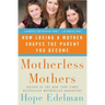 Motherless Mothers: How Losing a Mother Shapes the Parent You Become