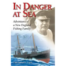 In Danger at Sea: Adventures of a New England Fishing Family