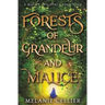 Forests of Grandeur and Malice