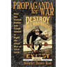 Propaganda for War: How the United States Was Conditioned to Fight the Great War of 1914-1918