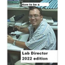 How To Be A Lab Director 2022 edition