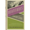 Beatitudes from the Back Side: A Different Take on What It Means to Be Blessed [With Study Guide]