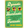 Dynastic, Bombastic, Fantastic: Reggie, Rollie, Catfish, and Charlie Finley's Swingin' A's