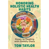 Honoring Holistic Health Habits: Down to Dealing with Deadly Diets